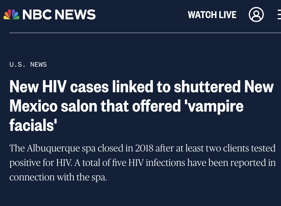 screenshot - Jl Nbc News Watch Live E U.S. News New Hiv cases linked to shuttered New Mexico salon that offered 'vampire facials' The Albuquerque spa closed in 2018 after at least two clients tested positive for Hiv. A total of five Hiv infections have be